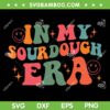 In My Sourdough Era SVG PNG, Bread Baking Sourdough Enthusiast SVG, Groovy Sourdough Era DXF SVG PNG EPS In My Sourdough Era SVG PNG, Bread Baking Sourdough Enthusiast SVG, Groovy Sourdough Era DXF SVG PNG EPS
