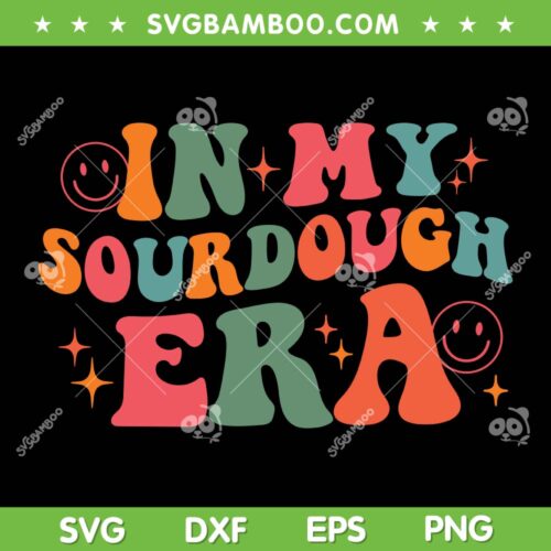 In My Sourdough Era SVG PNG, Bread Baking Sourdough Enthusiast SVG, Groovy Sourdough Era DXF SVG PNG EPS