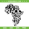 It's The Black History For Me SVG PNG, Black History Month Map SVG, African American DXF SVG PNG EPS