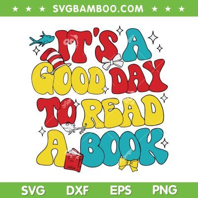 It's A Good Day To Read A Book SVG PNG, Dr Seuss Reading Day SVG, Read Across America DXF SVG PNG EPS It's A Good Day To Read A Book SVG PNG, Dr Seuss Reading Day SVG, Read Across America DXF SVG PNG EPS