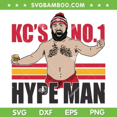 Jason Hype Man SVG PNG, Jason Kelce No SVG, KC'S No 1 Hype Man DXF SVG PNG EPS Jason Hype Man SVG PNG, Jason Kelce No SVG, KC'S No 1 Hype Man DXF SVG PNG EPS