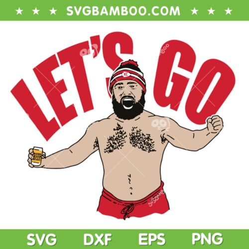 Jason Let's Go Chiefs SVG PNG, Kelce Bros Kansas City SVG, Jason Kelce DXF SVG PNG EPS