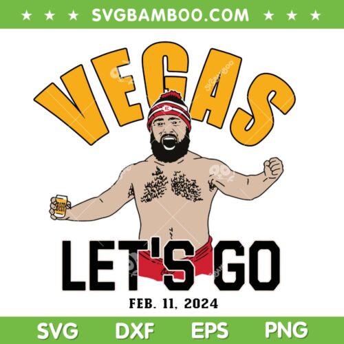 Jason Vegas Let's Go SVG PNG, Funny Jason Kelce Chiefs SVG, Vegas Lets Go Feb 11 2024 DXF SVG PNG EPS