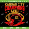 Kansas City Chiefs Champions LVIII SVG, Chiefs Super Bowl Champions 2024 SVG, Chiefs Football Champs DXF SVG PNG EPS
