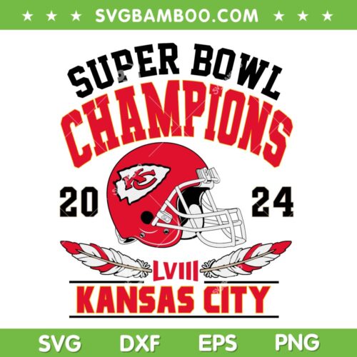 Kansas City Chiefs Super Bowl Champions SVG, Chiefs Super Bowl LVIII Champions SVG, Chiefs Football Team DXF SVG PNG EPS