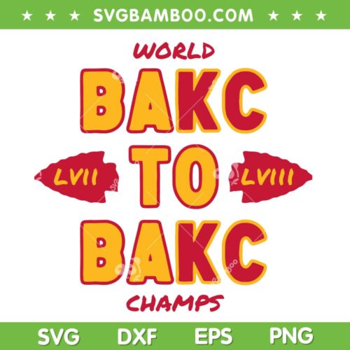 Kansas City Football Back To Back Champs SVG, Chiefs LVIII Back To Back SVG, World Champs Back To Back LVIII DXF SVG PNG EPS
