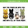 May The Force Be With You And With All Of Your Peeps SVG, Funny Star Wars Eggs SVG, Star Wars Day DXF SVG PNG EPS May The Force Be With You And With All Of Your Peeps SVG, Funny Star Wars Eggs SVG, Star Wars Day DXF SVG PNG EPS