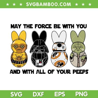 May The Force Be With You And With All Of Your Peeps SVG, Funny Star Wars Eggs SVG, Star Wars Day DXF SVG PNG EPS May The Force Be With You And With All Of Your Peeps SVG, Funny Star Wars Eggs SVG, Star Wars Day DXF SVG PNG EPS