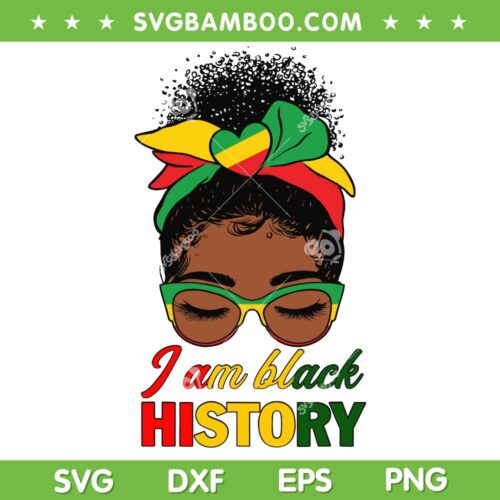 Messy Bun I Am Black History SVG PNG, African American Women Messy Bun Hair SVG, Black Womens Glasses DXF SVG PNG EPS