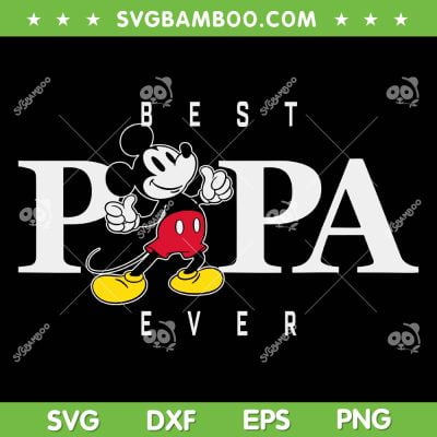 Mickey Mouse Best Papa Ever SVG PNG, Disney Mouse Father's Day SVG, Disney Dad DXF SVG PNG EPS Mickey Mouse Best Papa Ever SVG PNG, Disney Mouse Father's Day SVG, Disney Dad DXF SVG PNG EPS