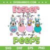 Mickey And Friends Easter SVG PNG, Disney Easter Is Better With My Peeps SVG, Happy Easter Day DXF SVG PNG EPS Mickey And Friends Easter SVG PNG, Disney Easter Is Better With My Peeps SVG, Happy Easter Day DXF SVG PNG EPS