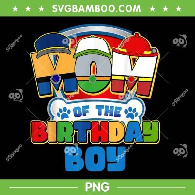 Mom Of The Birthday Boy Dog Paw PNG, Happy Birthday Boy PNG, Mother Of Birthday Boy PNG Mom Of The Birthday Boy Dog Paw PNG, Happy Birthday Boy PNG, Mother Of Birthday Boy PNG