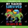My Teacher Survived 100 Days Of Me Dinosaur PNG, T Rex 100 Days Of School PNG, Dinosaur Back To School PNG