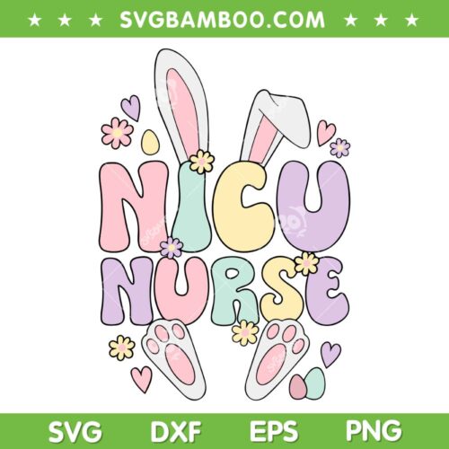 NICU Nurse Easter SVG PNG, Bunny NICU Easter Day SVG, Rabbit Happy Easter Day DXF SVG PNG EPS