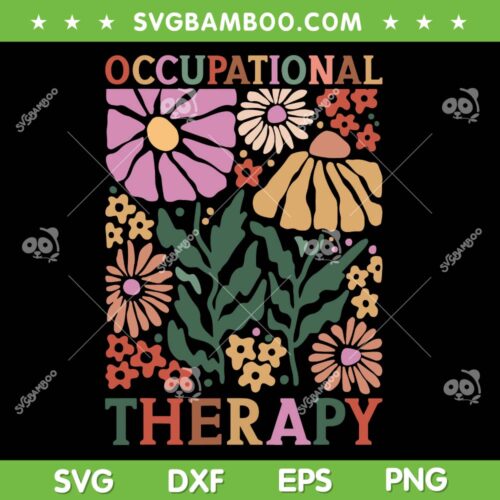Occupational Therapy SVG PNG, Therapist OT Month SVG, Floral Occupational Therapist DXF SVG PNG EPS