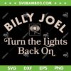 Billy Joel SVG PNG, Turn The Lights Back On SVG, Official Billy Joel DXF SVG PNG EPS Billy Joel SVG PNG, Turn The Lights Back On SVG, Official Billy Joel DXF SVG PNG EPS