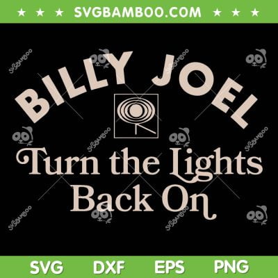 Billy Joel SVG PNG, Turn The Lights Back On SVG, Official Billy Joel DXF SVG PNG EPS Billy Joel SVG PNG, Turn The Lights Back On SVG, Official Billy Joel DXF SVG PNG EPS