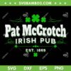 Pat McCrotch St Patrick's Day SVG PNG, Pat McCrotch Irish Pub Est 1869 SVG, Irish Pub Shamrock DXF SVG PNG EPS