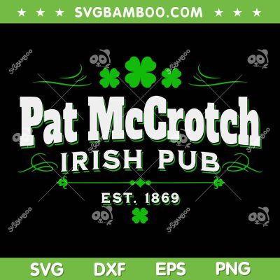 Pat McCrotch St Patrick's Day SVG PNG, Pat McCrotch Irish Pub Est 1869 SVG, Irish Pub Shamrock DXF SVG PNG EPS Pat McCrotch St Patrick's Day SVG PNG, Pat McCrotch Irish Pub Est 1869 SVG, Irish Pub Shamrock DXF SVG PNG EPS