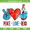 Peace Love Read Dr Seuss Day SVG PNG, Dr Seuss Reding Lovers SVG, I Love Dr Seuss DXF SVG PNG EPS