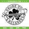 Prone To Shenanigans And Malarkey SVG, St Patrick's Day SVG, Lucky Shamrock DXF SVG PNG EPS