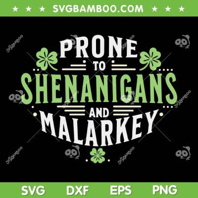 Prone To Shenanigans And Malarkey SVG, Funny St Patrick's Day SVG, Happy Go Lucky DXF SVG PNG EPS Prone To Shenanigans And Malarkey SVG, Funny St Patrick's Day SVG, Happy Go Lucky DXF SVG PNG EPS