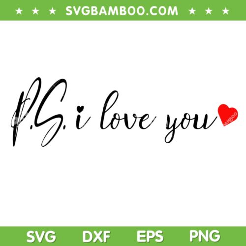 Ps I Love You Day SVG PNG, Happy Valentine's Day SVG, I Love You DXF SVG PNG EPS