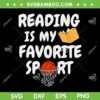 Reading Is My Favorite Sport SVG PNG, Basketball World Book Day SVG, Reading Book DXF SVG PNG EPS Reading Is My Favorite Sport SVG PNG, Basketball World Book Day SVG, Reading Book DXF SVG PNG EPS