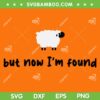 Sheep But Now I'm Found SVG PNG, Jesus Lost Sheep SVG, Cute Sheep DXF SVG PNG EPS