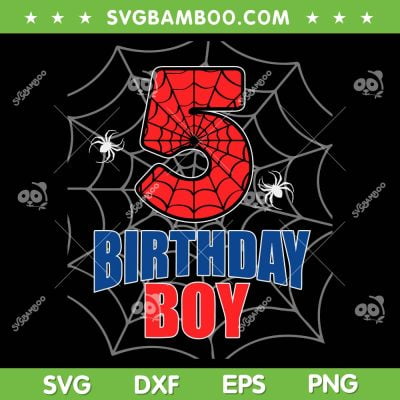 Spider Man 5th Birthday Boy SVG PNG, Spider Web Five 5 Years Old SVG, Happy Birthday 5 Year Old DXF SVG PNG EPS