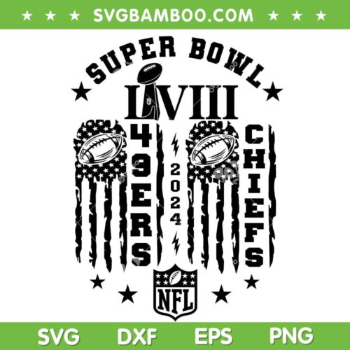 Super Bowl 49ers Chiefs SVG PNG, Super Bowl LVIII American Flag SVG, Chiefs vs 49ers 2024 DXF SVG PNG EPS