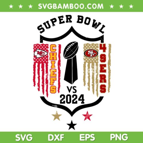 Super Bowl Chiefs 49ers American Flag SVG, 2024 Superbowl LVIII SVG, American Football DXF SVG PNG EPS