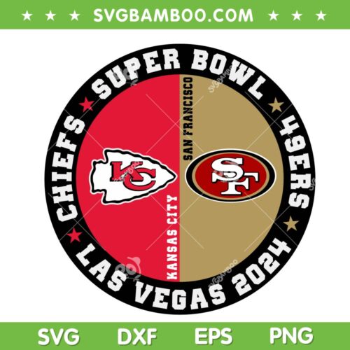Super Bowl Las Vegas 2024 SVG PNG, Kansas City Chiefs vs San Francisco 49ers SVG, Super Bowl 2024 DXF SVG PNG EPS