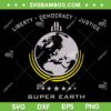 Super Earth SVG PNG, Diving Into Hell For Liberty SVG, Super Earth Libery Democracy Justice DXF SVG PNG EPS Super Earth SVG PNG, Diving Into Hell For Liberty SVG, Super Earth Libery Democracy Justice DXF SVG PNG EPS