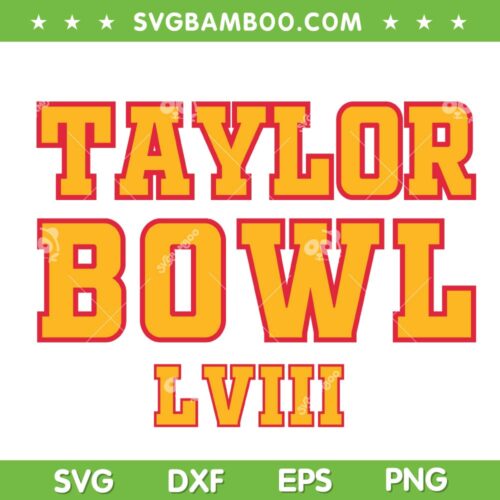Taylor Bowl LVIII SVG PNG, Taylor Swift Super Bowl Party SVG, Taylor Bowl 2024 DXF SVG PNG EPS
