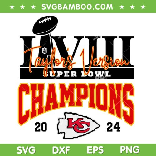 Taylors Super Bowl Champions SVG PNG, Kansas City Chief Champions 2024 SVG, Chiefs Championship DXF SVG PNG EPS