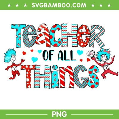 Teacher Of All Things PNG, Dr Seuss Teacher PNG, Teacher Of All Thing 1 Thing 2 PNG