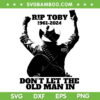 Toby Keith Rip SVG PNG, Toby Keith 1961 2024 SVG, RIP Legend Mr Toby Keith DXF SVG PNG EPS Toby Keith Rip SVG PNG, Toby Keith 1961 2024 SVG, RIP Legend Mr Toby Keith DXF SVG PNG EPS