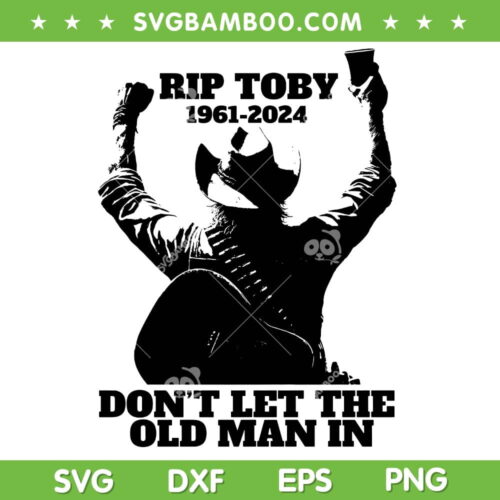 Toby Keith Rip SVG PNG, Toby Keith 1961 2024 SVG, RIP Legend Mr Toby Keith DXF SVG PNG EPS