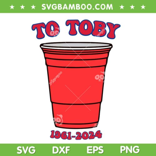 Toby Keith SVG PNG, Toby Rip 2024 SVG, To Toby 1961 2024 DXF SVG PNG EPS