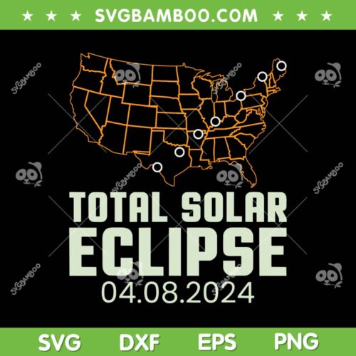 Total Solar Eclipse 2024 SVG PNG, April 8 America Totality Spring SVG, Solar Eclipse 2024 DXF SVG PNG EPS