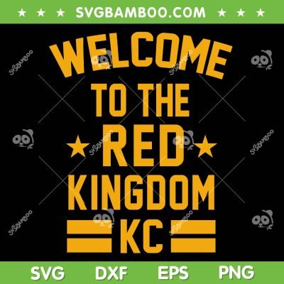 Welcome To The Red Kingdom Kansas City SVG, Kansas City Kingdom NFL SVG, KC Chiefs Football DXF SVG PNG EPS Welcome To The Red Kingdom Kansas City SVG, Kansas City Kingdom NFL SVG, KC Chiefs Football DXF SVG PNG EPS
