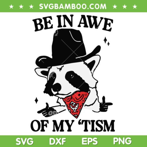 Be in Awe of My 'Tism SVG PNG, Funny Panda Cowboy SVG, Bear Sayings Meme DXF SVG PNG EPS