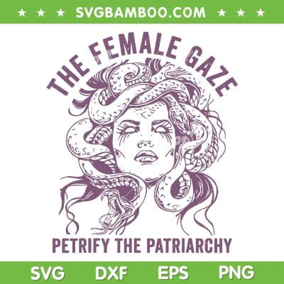 Medusa The Female Gaze Petrify The Patriarchy SVG, Stone The Patriarchy SVG, Petrify Patriarchy DXF SVG PNG EPS Medusa The Female Gaze Petrify The Patriarchy SVG, Stone The Patriarchy SVG, Petrify Patriarchy DXF SVG PNG EPS