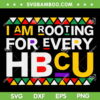 I'm Rooting For Every HBCU SVG PNG, HBCU Black History Month SVG, I Am Black DXF SVG PNG EPS I'm Rooting For Every HBCU SVG PNG, HBCU Black History Month SVG, I Am Black DXF SVG PNG EPS