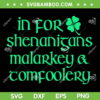 In For Shenanigans Malarkey Tomfoolery SVG, Funny St Patrick's Day Quote SVG, Shenanigans Malarkey Shamrock DXF SVG PNG EPS
