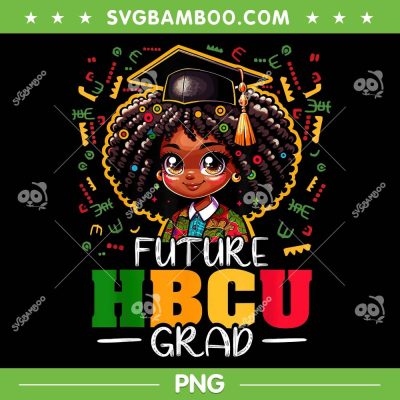 Graduation HBCU PNG, Future HBCU Grad Black Girl PNG, Hbcu Black History PNG
