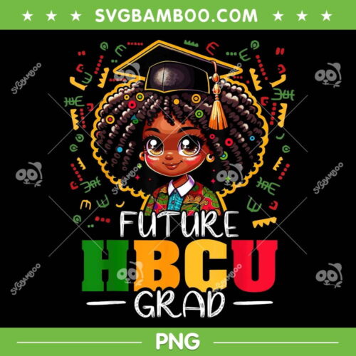 Graduation HBCU PNG, Future HBCU Grad Black Girl PNG, Hbcu Black History PNG