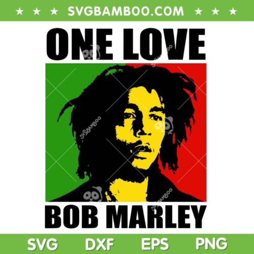 One Love Bob Marley SVG PNG, Bob Marley King SVG, Robert Nesta Bob Marley DXF SVG PNG EPS