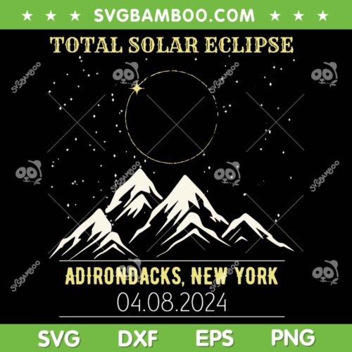 2024 Total Solar Eclipse SVG PNG, Adirondacks New York 04 08 2024 SVG, Mount Solar Eclipse DXF SVG PNG EPS